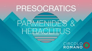 Presocratics III Parmenides amp Heraclitus [upl. by Morten]