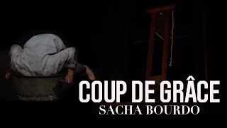 COUP DE GRÂCE Sacha Bourdo [upl. by Wareing]