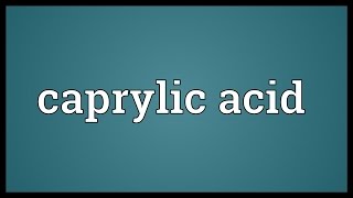 Caprylic acid Meaning [upl. by Casabonne]