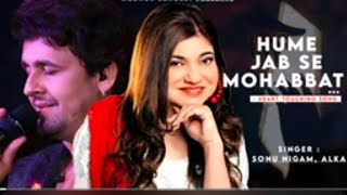 Hume Jab Se Mohabbat ho gayi hai full song Sonu Nigam Alka Yagnik Border full song [upl. by Amlev]