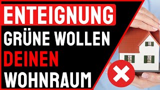 ENTEIGNUNG Grüne Wollen Deinen Wohnraum Umverteilen Sozialismus [upl. by Franchot]