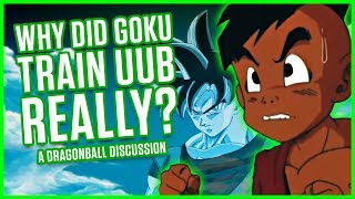 WHY DID GOKU TRAIN UUB REALLY  A Dragon Ball Discussion [upl. by Pahl]