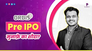 Orbis Financial Pre IPO  Game Changer for Indian Finance Industry  Should you invest  Planify [upl. by Ahsiram]