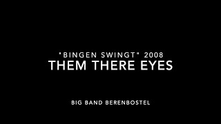 quotThem There Eyesquot  Big Band Berenbostel  quotBingen Swingt 2008quot [upl. by Roberta]