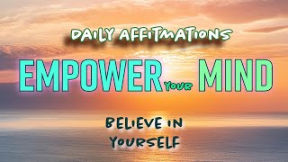 Empower Your Mind with Daily Affirmations for Positivity and Success [upl. by Ajssatsan]