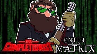 Enter the Matrix  The Completionist [upl. by Alket]