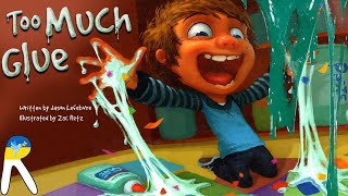 Too Much Glue  Read Aloud Book for Kids [upl. by Bathsheba]