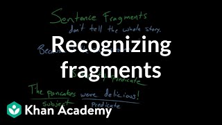 Recognizing fragments  Syntax  Khan Academy [upl. by Marga90]