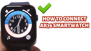 HOW TO CONNECT AK76 SMARTWATCH TO SMARTPHONE  TUTORIAL  ENGLISH [upl. by Virgy947]