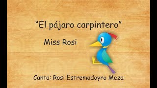 El pájaro carpintero  Miss Rosi [upl. by Eibor]