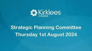 Kirklees Council Strategic Planning Committee  1st August 2024 [upl. by Oiracam]