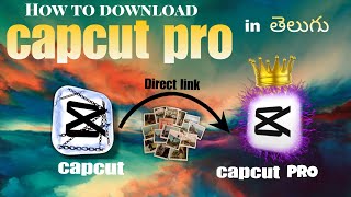 Capcut Pro Download How To Download Capcut Pro Version in Telugu  Capcut Pro Download Link [upl. by Ziana174]