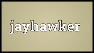 Jayhawker Meaning [upl. by Pauletta]