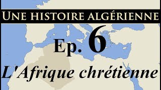 Histoire d Algérie  ep6  LAfrique chrétienne  تاريخ الجزائر [upl. by Lleon]