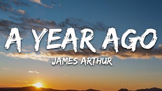 James Arthur  A Year Ago Lyrics [upl. by Etnomal]