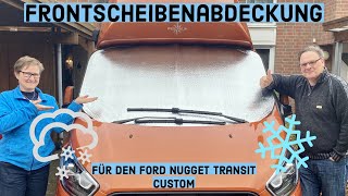 FORD NUGGET  Passgenaue Frontscheibenabdeckung für Ford Transit Custom  Do it yourself [upl. by Eudoxia588]