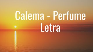 Calema Perfume letra  lyrics [upl. by Vareck]