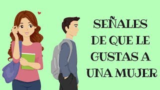 Cómo Saber Si Le Gustas A Una Mujer [upl. by Kellen601]