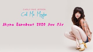 Carly Rae Jepsen  Call Me Maybe  Akyra Eurobeat Extended 2020 Mix [upl. by Seaver]