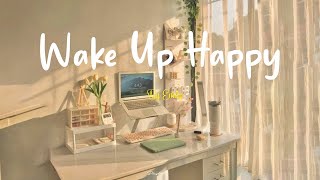 Playlist Wake up happy 🌷 Chill morning songs to start your day  Morning vibes songs [upl. by Sinnaoi]