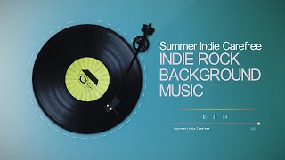 Summer Indie Carefree  Indie Rock Background Music [upl. by Alverson]