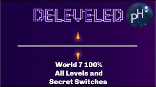 Deleveled World 7 100 Walkthrough No Deaths [upl. by Peri251]