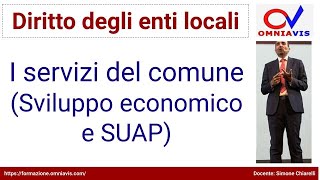 Diritto degli enti locali  COD267  Lezione 48  Servizi del comune Sviluppo economico e SUAP [upl. by Dnalerb28]