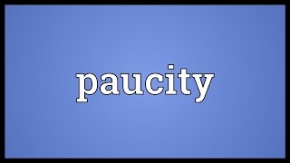 Paucity Meaning [upl. by Aguayo391]