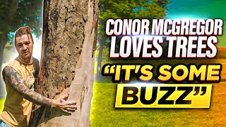 Conor McGregor LOVES TREES [upl. by Deden]