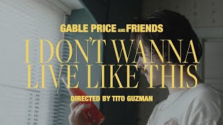 Gable Price and Friends  I Dont Wanna Live Like This Official Music Video [upl. by Epuladaug]