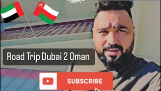 Road Trip Dubai to oman  Dubai to Oman by Road viralvideo explore dubailife [upl. by Ecaroh533]