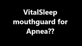 Does the Vitalsleep Mouthguard Work for Apnea [upl. by Lessur]