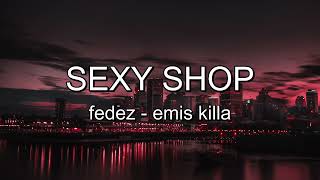 FEDEZ  EMIS KILLA  SEXY SHOP lyrics [upl. by Farlee]