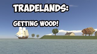 Roblox Tradelands  GETTING THE WOOD [upl. by Yenaled707]