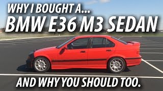 Why I Bought a BMW E36 M3 Sedan  And Why You Should Too [upl. by Sirron]