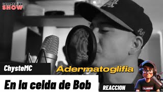 ChysteMC  La Celda de Bob Adermatoglifia ReacciónCalambrinashow [upl. by Sherurd922]