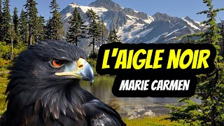 quotL Aigle Noirquot Marie Carmen  SousTitres FrançaisAnglais  FrenchEnglish Subtitles [upl. by Atirres802]