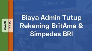 Biaya Admin Tutup Rekening BritAma amp Simpedes BRI [upl. by Madden13]