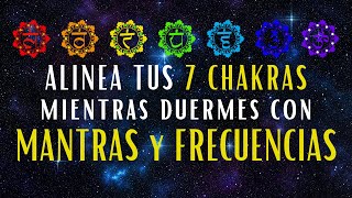 Activación 7 Chakras con Mantras y Frecuencias Sanación Profunda y Alineación Energética en tu Cama [upl. by Ajssatan]