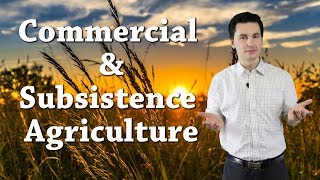 Subsistence and Commercial Agriculture [upl. by Hgielanna]