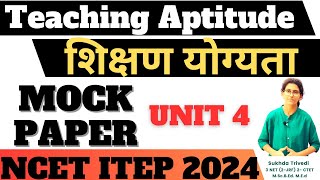 Teaching Aptitude Mock Paper Unit 4  NCET EXAM 2024  ITEP BEd Admission [upl. by Lingwood]