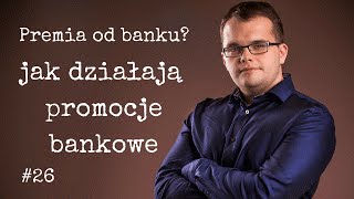 Premia od banku Jak działają promocje bankowe 26 [upl. by Ylil132]