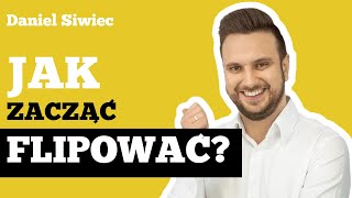 DANIEL SIWIEC  Jak zacząć FLIPOWAĆ Gdzie szukać MIESZKANIA pod FLIPY [upl. by Havard992]