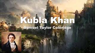 Kubla Khan  Samuel Taylor Coleridge [upl. by Agnizn]