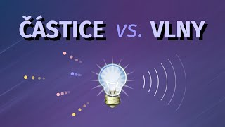 Kvantová fyzika 13 Částice vs vlny [upl. by Stevie]