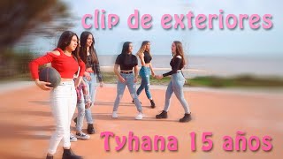 VIDEO CLIP DE EXTERIORES CON AMIGOS  TYHANA 15 AÑOS [upl. by Murial]