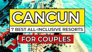 Top 7 Best AllInclusive Resorts in Cancun for COUPLES 2024 [upl. by Nilsoj281]