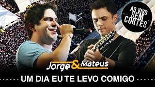 Jorge amp Mateus  Um Dia Eu Te Levo Comigo  DVD Ao Vivo Sem Cortes  Clipe Oficial [upl. by Airdnahc]