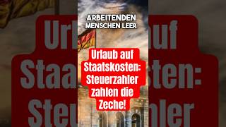 Urlaub auf Staatskosten Steuerzahler zahlen die Zeche politik deutschland [upl. by Sivrat641]