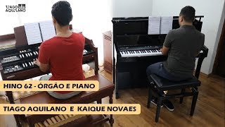 Hino 62 Órgão e Piano Tiago Aquilano e Kaique Novaes [upl. by Rebecka60]